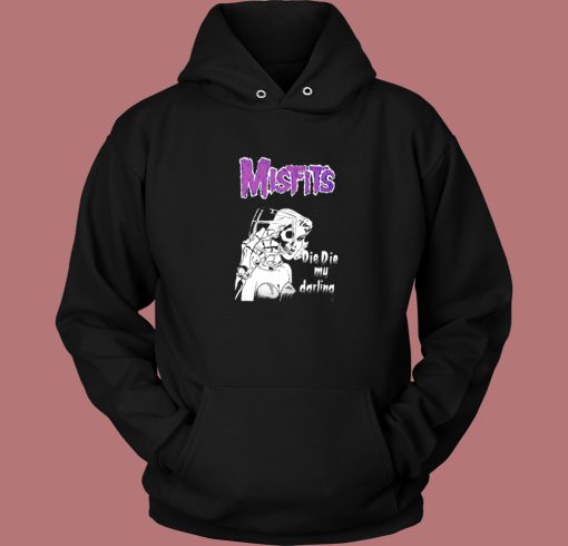 Misfits Die Die My Darling Hoodie Style Misfits Die Die My Darling Hoodie Style