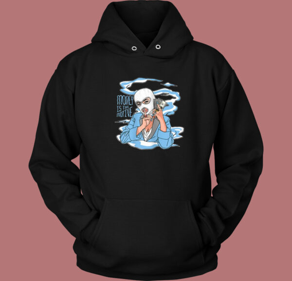 Money Is The Motive Hoodie Style