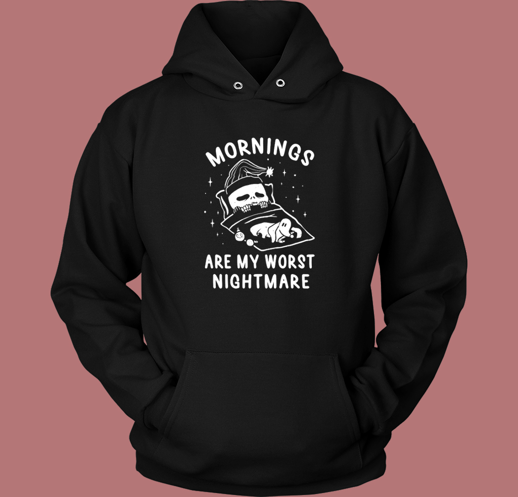 Mornings Are My Worst Nightmare Hoodie Style Mornings Are My Worst Nightmare Hoodie Style