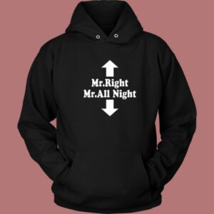 Mr Right Mr All Night Hoodie Style