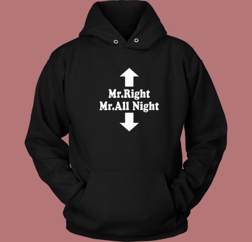 Mr Right Mr All Night Hoodie Style Mr Right Mr All Night Hoodie Style