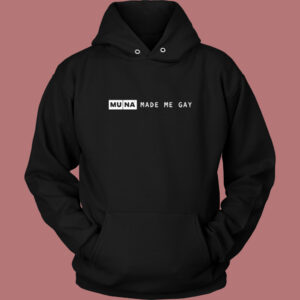 Muna Made Me Gay Hoodie Style