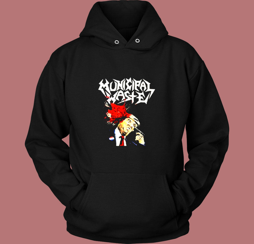 Municipal Waste Dumbtrump Heavy Metal Vintage Hoodie Municipal Waste Dumbtrump Heavy Metal Vintage Hoodie