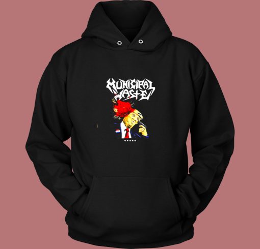 Municipal Waste Trump 2020 Vintage Hoodie Municipal Waste Trump 2020 Vintage Hoodie