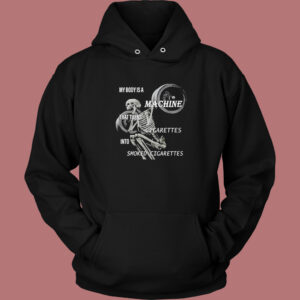 My Body Is A Machine Hoodie Style