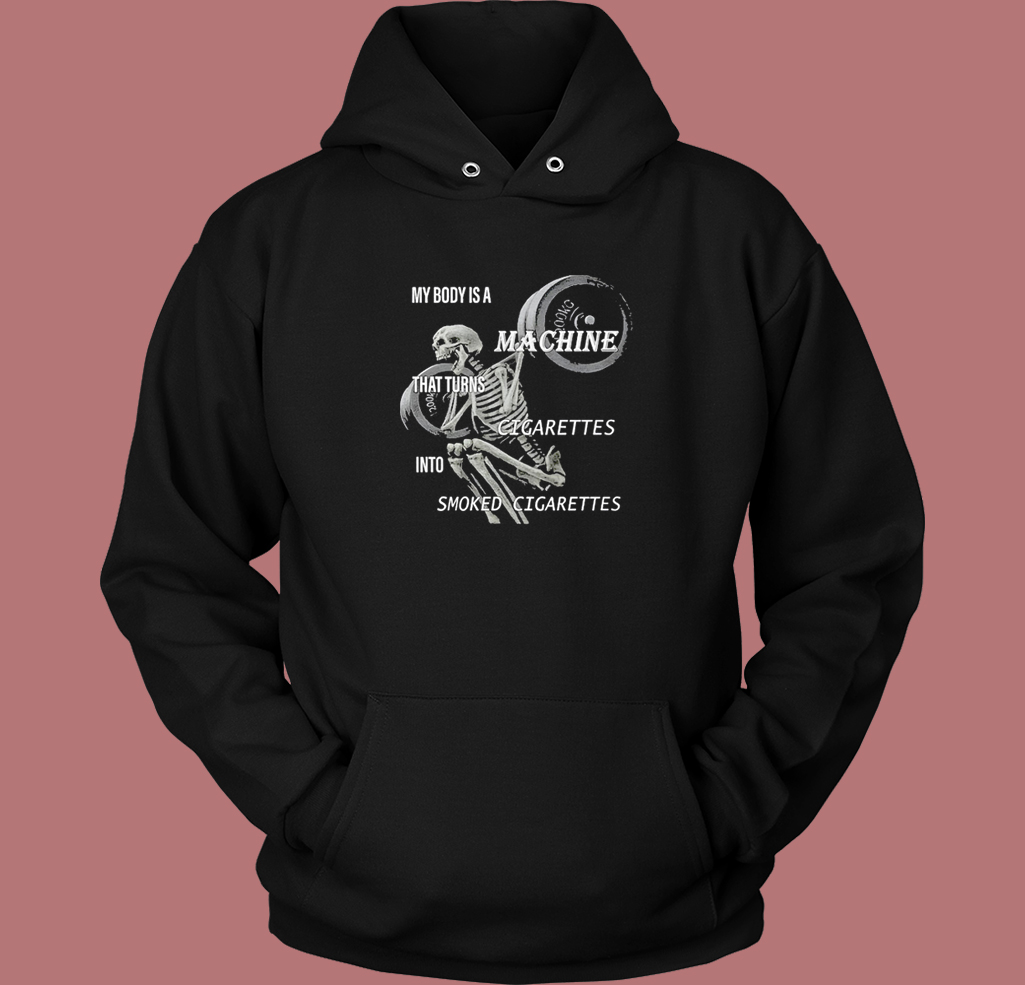 My Body Is A Machine Hoodie Style My Body Is A Machine Hoodie Style