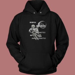 My Body Is A Machine Hoodie Style