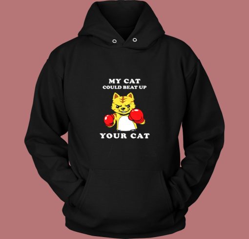 My Cat Could Beat Up Your Cat Vintage Hoodie My Cat Could Beat Up Your Cat Vintage Hoodie