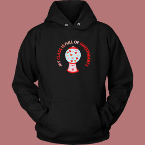 My Class Is Full OF Love Hoodie Style