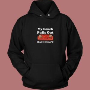My Couch Pulls Out Hoodie Style
