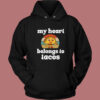 My Heart Belongs To Tacos Hoodie Style
