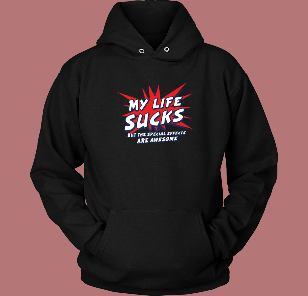 My Life Sucks But Awesome Hoodie Style My Life Sucks But Awesome Hoodie Style
