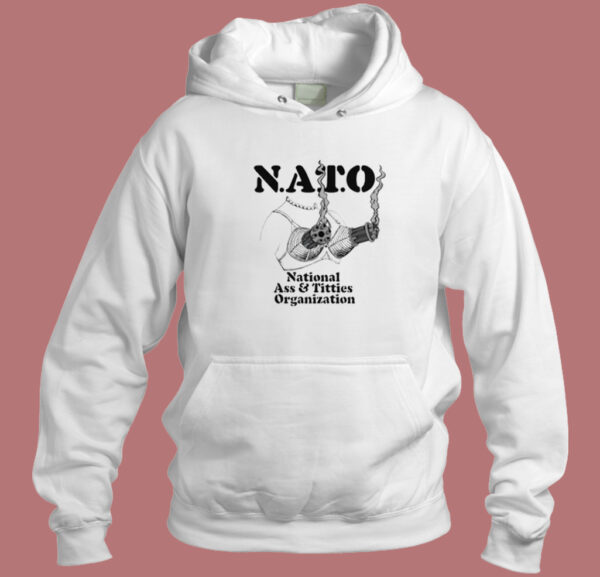 Nato National Ass And Titties Hoodie Style