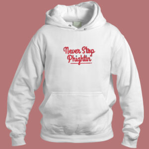 Never Stop Phightin Hoodie Style