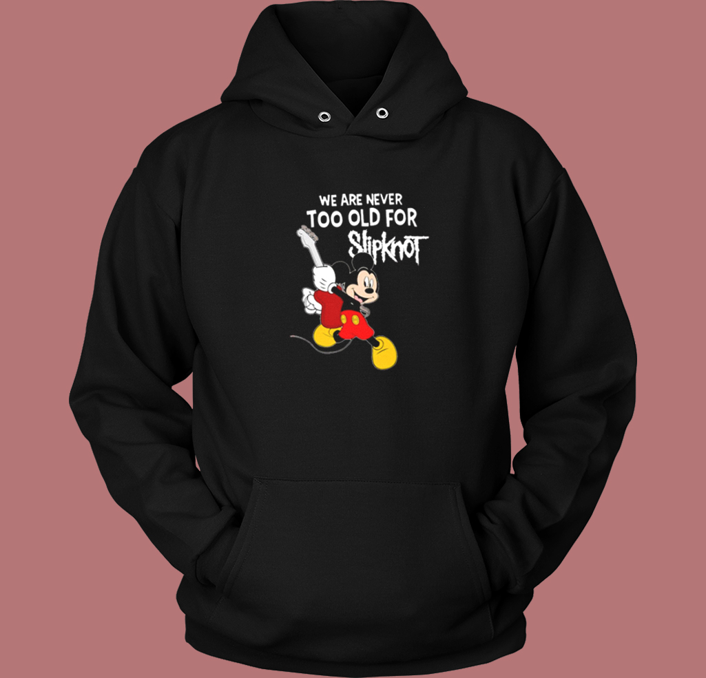 Never Too Old For Slipknot Hoodie Style Never Too Old For Slipknot Hoodie Style