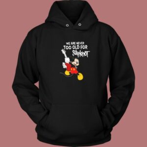 Never Too Old For Slipknot Hoodie Style