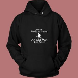 Never Underestimate An Old Man On Skis 80s Hoodie
