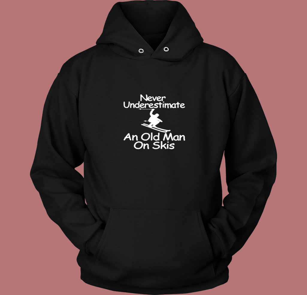Never Underestimate An Old Man On Skis Vintage Hoodie Never Underestimate An Old Man On Skis Vintage Hoodie