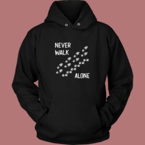 Never Walk Alone Dog Hoodie Style