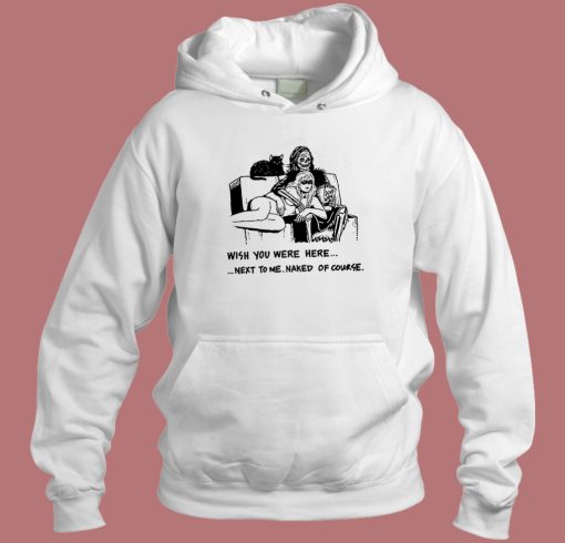 Next To Me Naked Of Course Hoodie Style Next To Me Naked Of Course Hoodie Style
