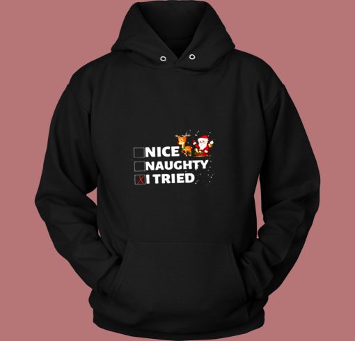 Nice Naughty I Tried Funny Christmas Vintage Hoodie Nice Naughty I Tried Funny Christmas Vintage Hoodie