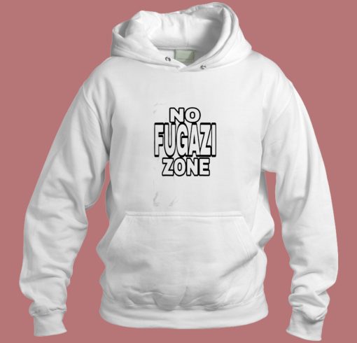 No Fugazi Zone Aesthetic Hoodie Style No Fugazi Zone Aesthetic Hoodie Style