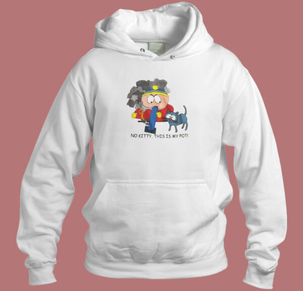 No Kitty This Is My Pot Hoodie Style On Sale