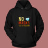 No Masks Yes To Freedom 80s Hoodie