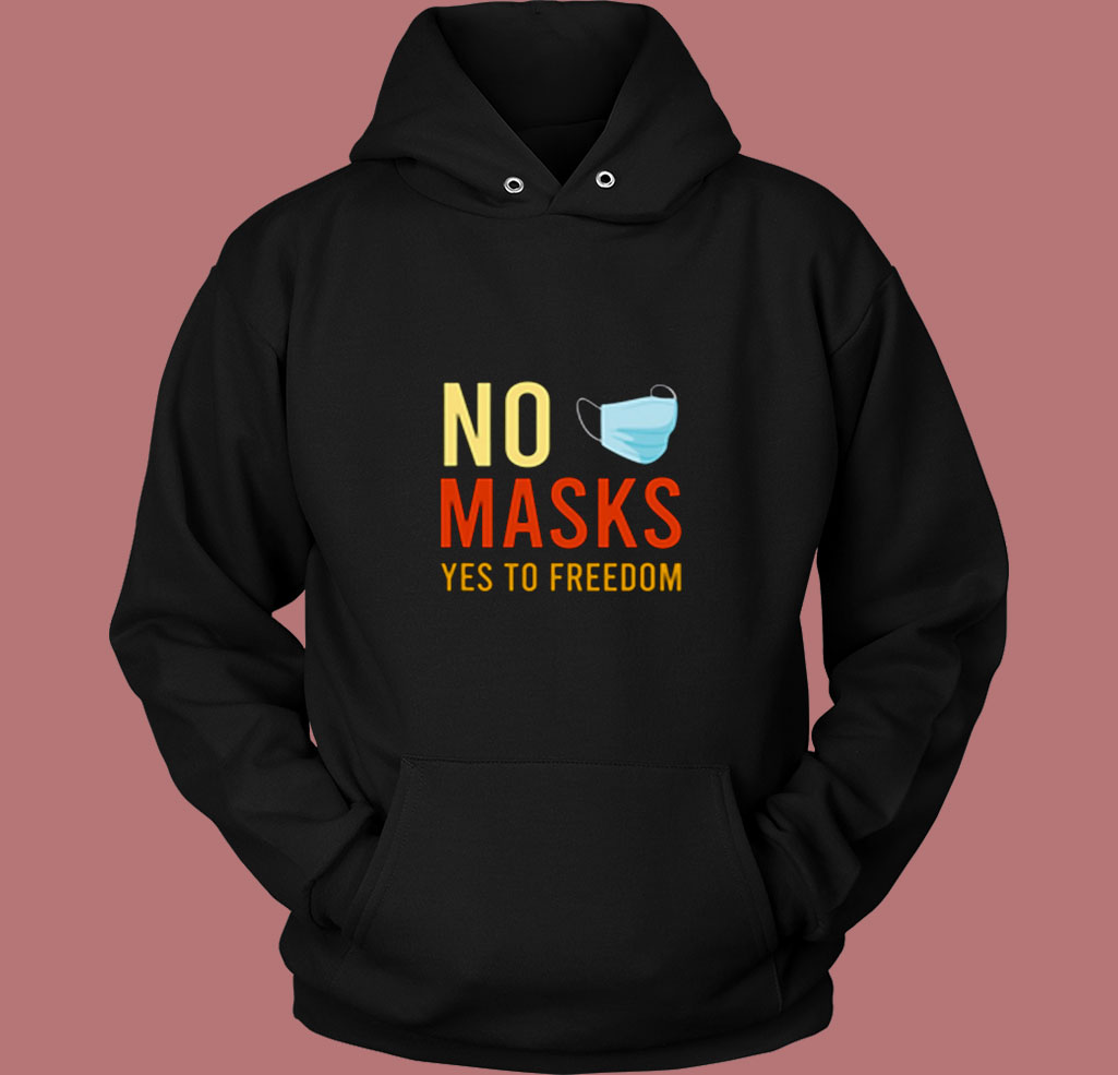 No Masks Yes To Freedom 80s Hoodie No Masks Yes To Freedom 80s Hoodie
