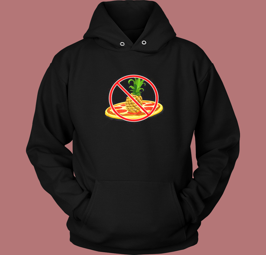 No Pineapple On Pizza Hoodie Style No Pineapple On Pizza Hoodie Style