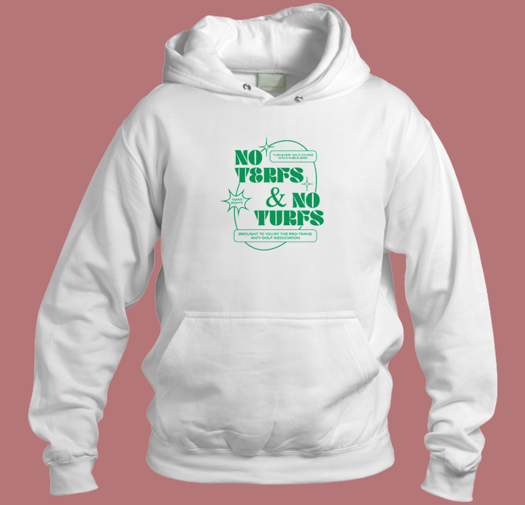 No Terfs And No Turfs Hoodie Style No Terfs And No Turfs Hoodie Style