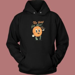 No Time For This Hoodie Style