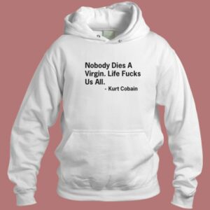 Nobody Dies a Virgin Hoodie Style