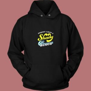 Nobody Likes A Shady Beach Vintage Hoodie