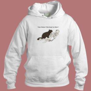 Nooo Human You Forget My Dinner Hoodie Style
