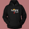 Nope Not Again Hoodie Style