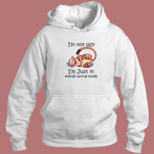 Not Lazy Just In Energy Saving Mode Hoodie Style