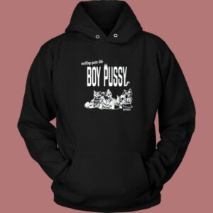 Nothing Quite Like Boy Pussy Hoodie Style