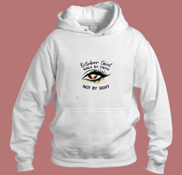 October Girl Walk By Faith Aesthetic Hoodie Style