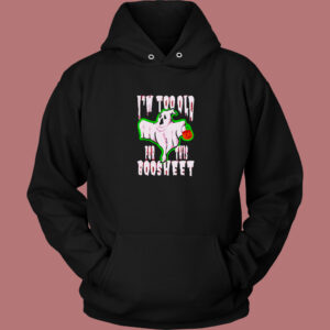 Old For This Boo sheet Hoodie Style