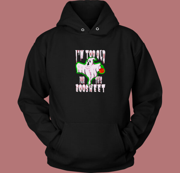 Old For This Boo sheet Hoodie Style