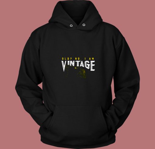 Old No I Am Vintage 80s Hoodie Old No I Am Vintage 80s Hoodie