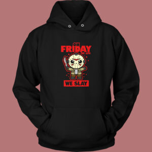 On Friday We Slay Hoodie Style