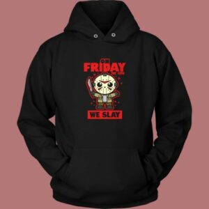 On Friday We Slay Hoodie Style