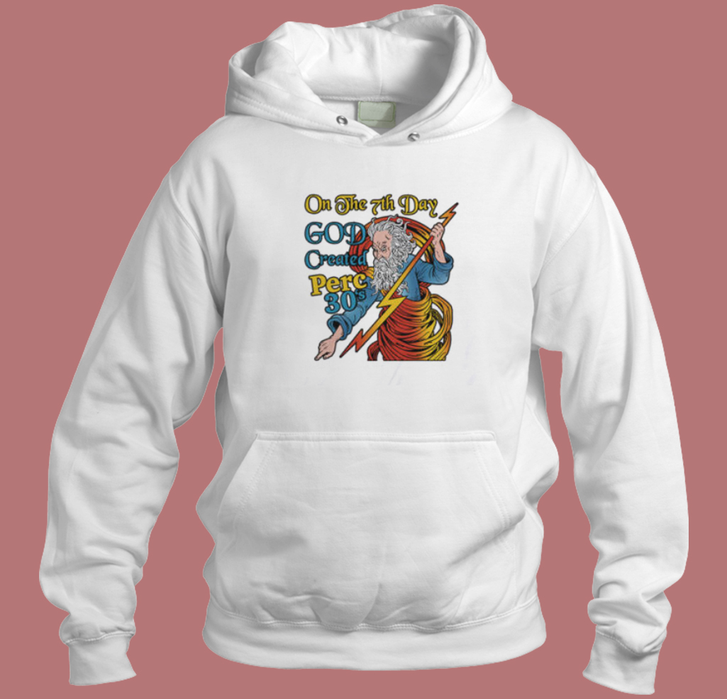 On The 7th Day God Created Perc Hoodie Style On The 7th Day God Created Perc Hoodie Style