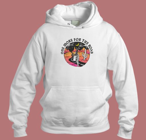 One More For The Road Hoodie Style One More For The Road Hoodie Style