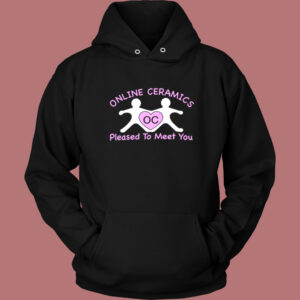 Online Ceramics Pleased To Meet You Hoodie Style