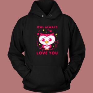 Owl Always Love You Hoodie Style