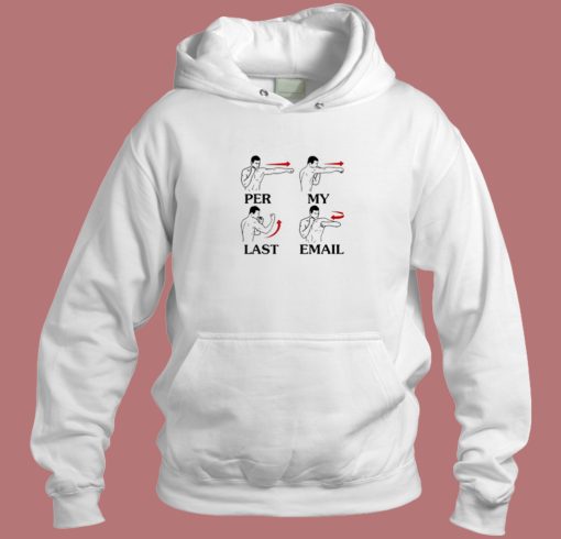 Per My Last Email Funny Hoodie Style Per My Last Email Funny Hoodie Style