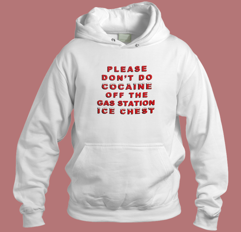 Please Don’t Do Cocaine Hoodie Style Please Don’t Do Cocaine Hoodie Style